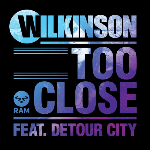 Wilkinson - Too Close feat. Detour City