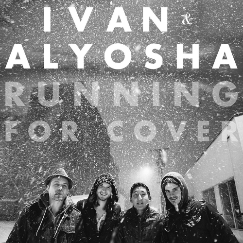 Ivan & Alyosha - Running For Cover