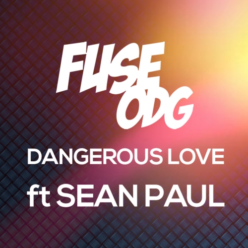 Fuse ODG ft. Sean Paul - Dangerous Love