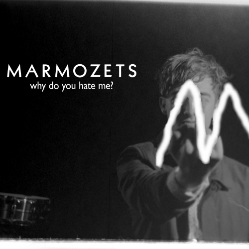Marmozets - Why Do You Hate Me?