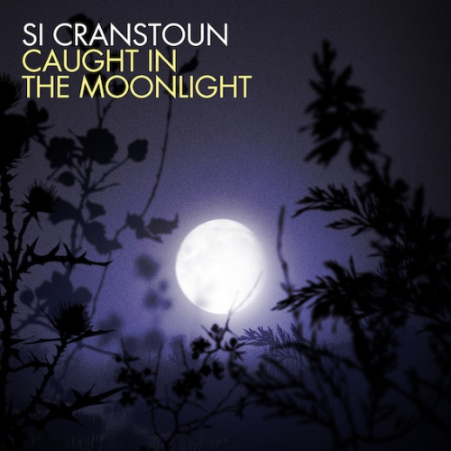 Si Cranstoun - Caught In The Moonlight