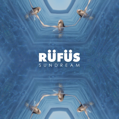 RÜFÜS - Sundream
