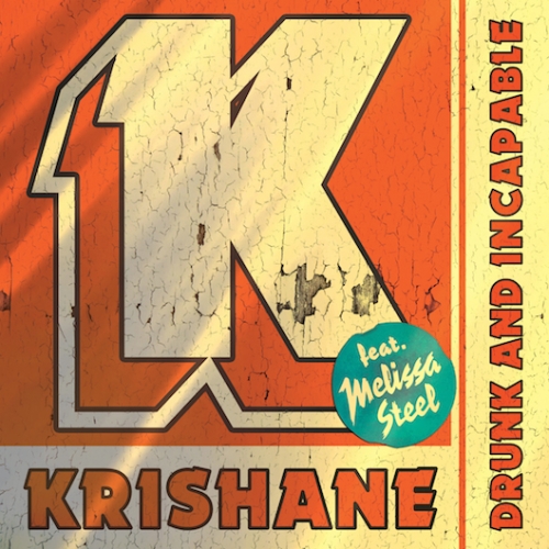 Krishane - Drunk & Incapable (ft. Melissa Steel)