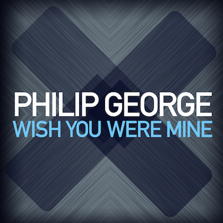 Philip George - Wish You Were Mine
