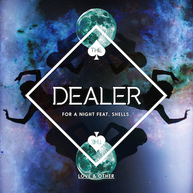 The Dealer ft. Shells - For A Night