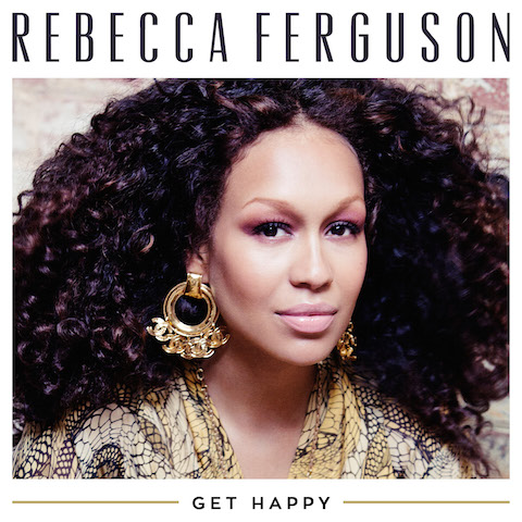 Rebecca Ferguson - Get Happy