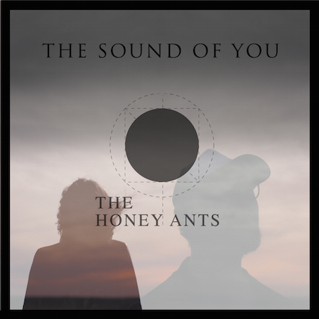 The Honey Ants - The Sound Of You