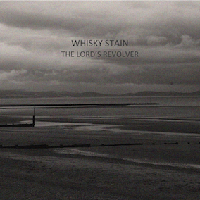 Whisky Stain - The Lord's Revolver