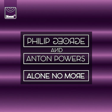 Philip George & Anton Powers - Alone No More