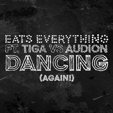 Eats Everything ft. Tiga Vs Audion - Dancing (Again!)