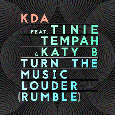 KDA ft. Tinie Tempah & Katy B - Turn The Music Louder (Rumble)