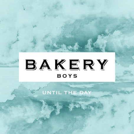 Bakery Boys ft. Thirst - Until The Day