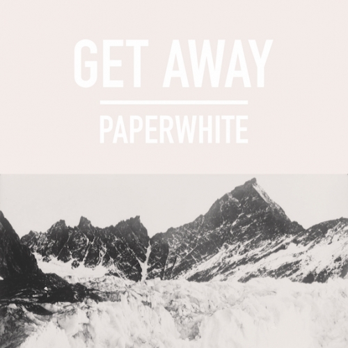 Paperwhite - Get Away