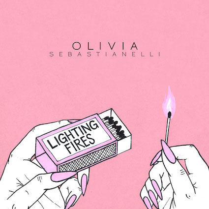 Olivia Sebastianelli - Lighting Fires