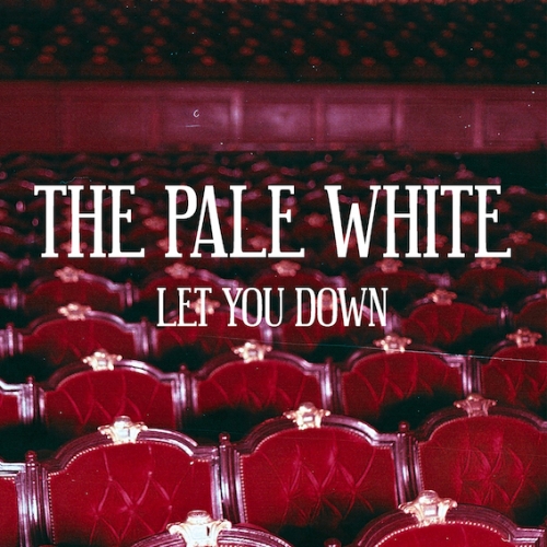 The Pale White - Let You Down