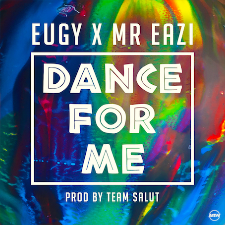 Eugy x Mr Eazi - Dance For Me