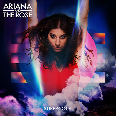 Ariana and the Rose - Supercool