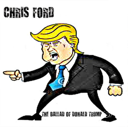 Chris Ford - The Ballad Of Donald Trump