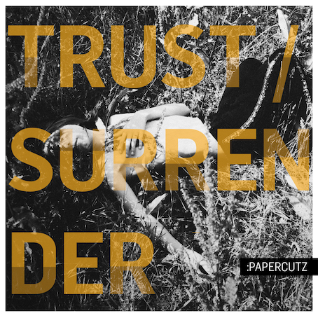 :PAPERCUTZ - Trust / Surrender