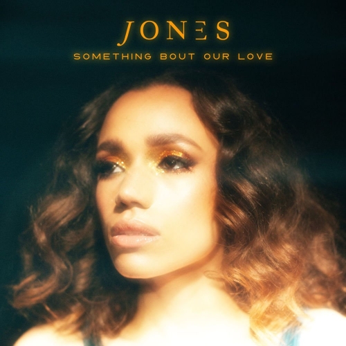 JONES - Something Bout Our Love