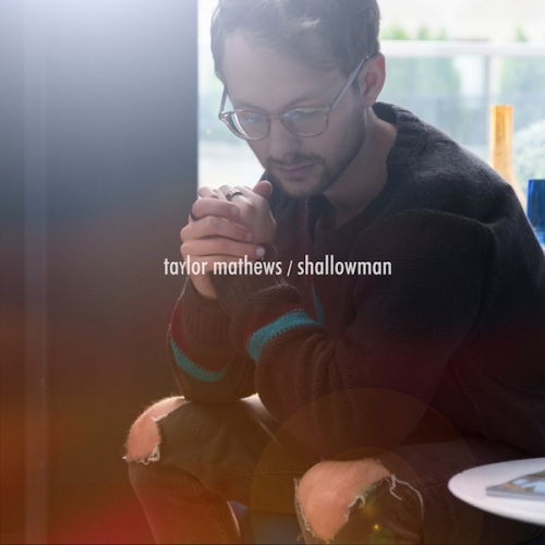 Taylor Mathews - Shallowman
