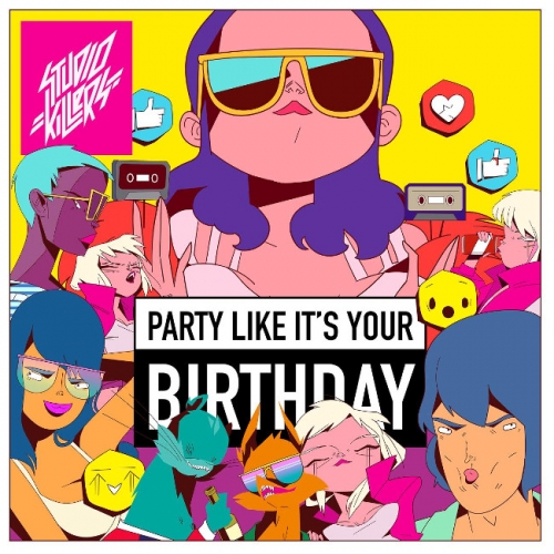 Studio Killers - Party Like It's Your Birthday