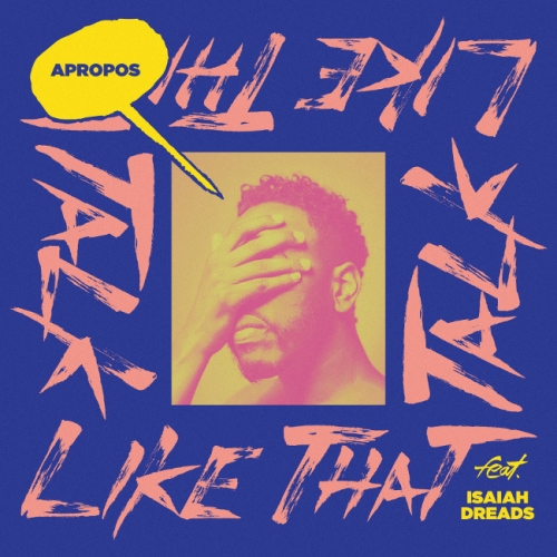 Apropos - Talk Like That ft. Isaiah Dreads