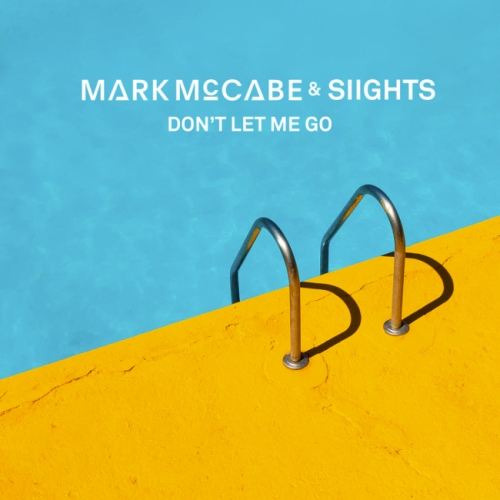 Mark McCabe & SIIGHTS - Don’t Let Me Go