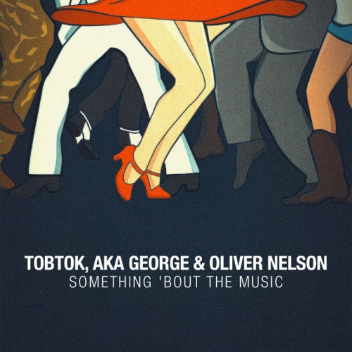Tobtok, AKA George & Oliver Nelson - Something ‘Bout The Music