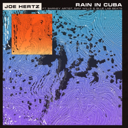 Joe Hertz - Rain In Cuba ft. Barney Artist, Sam Wills, Blue Lab Beats