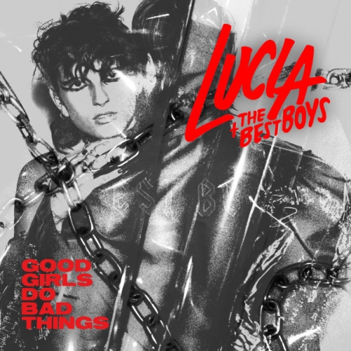Lucia & The Best Boys - Good Girls Do Bad Things