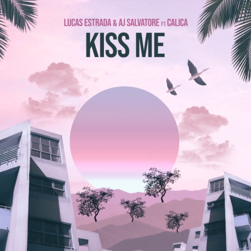 Lucas Estrada & AJ Salvatore ft. Calica - Kiss Me
