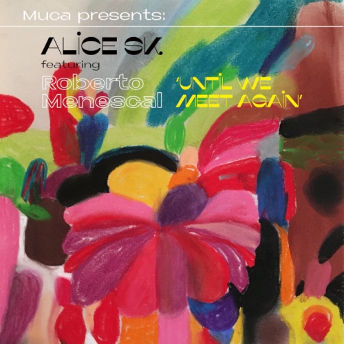 Muca presents Alice SK feat. Roberto Menescal - Until We Meet Again
