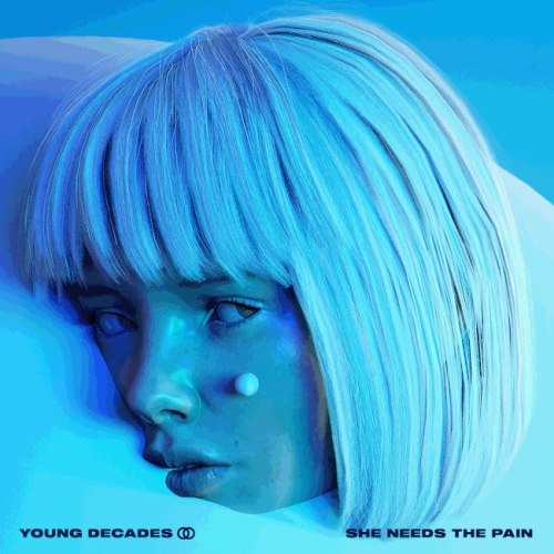 Young Decades - She Needs The Pain